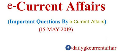 15-May-2019 : E-Current Affairs