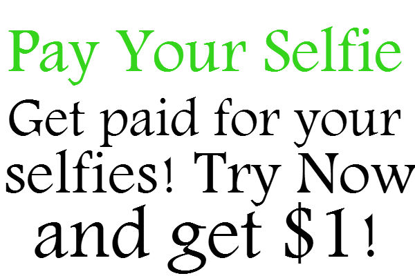 Pay Your Selfie App, Get paid a $1 for you first selfie! Try now!