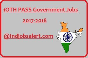 10th (Matriculation) Pass Government Jobs 2017-2018 (18700 Vacancies), indjobsalert, Free jobs alert, sarkari naukri after 10th Pass, 10th pass freshers jobs in India, SSc, bank, railway, Government 10th Jobs