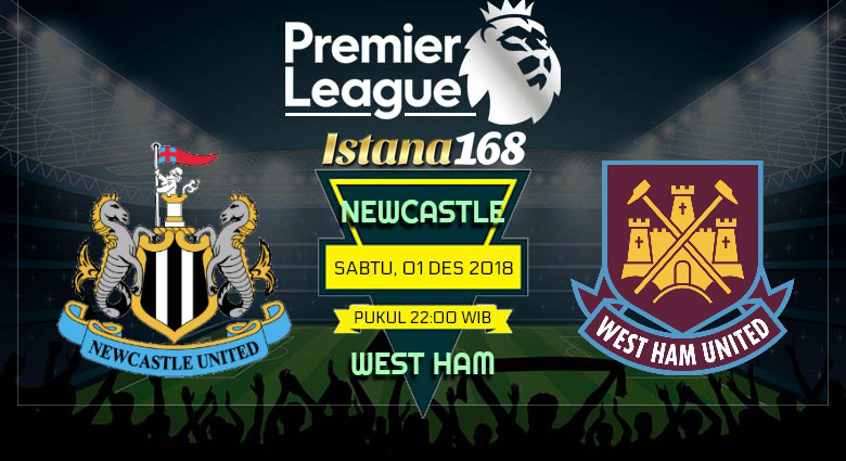 Prediksi Newcastle vs West Ham 01 Desember 2018