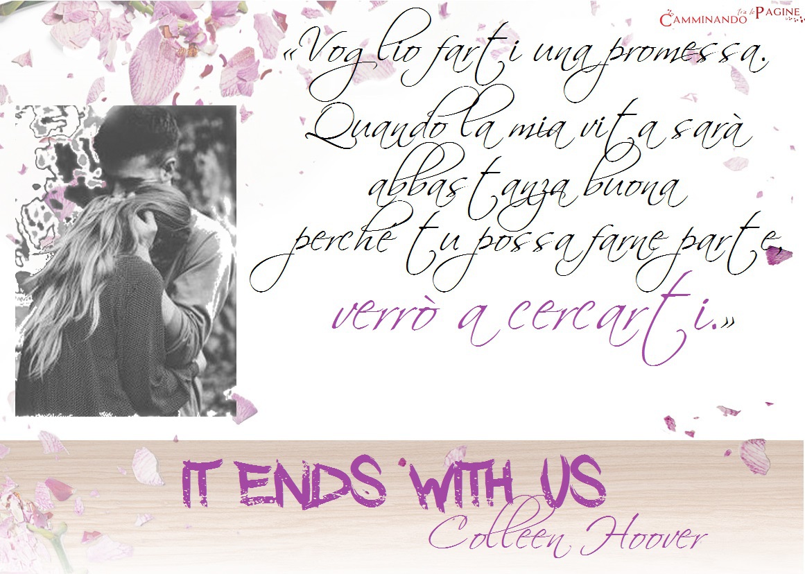 Camminando Tra le Pagine: RECENSIONE: IT ENDS WITH US - COLLEEN HOOVER