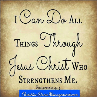 I can do all things through Jesus Christ Who strengthens me Philippians 4:13