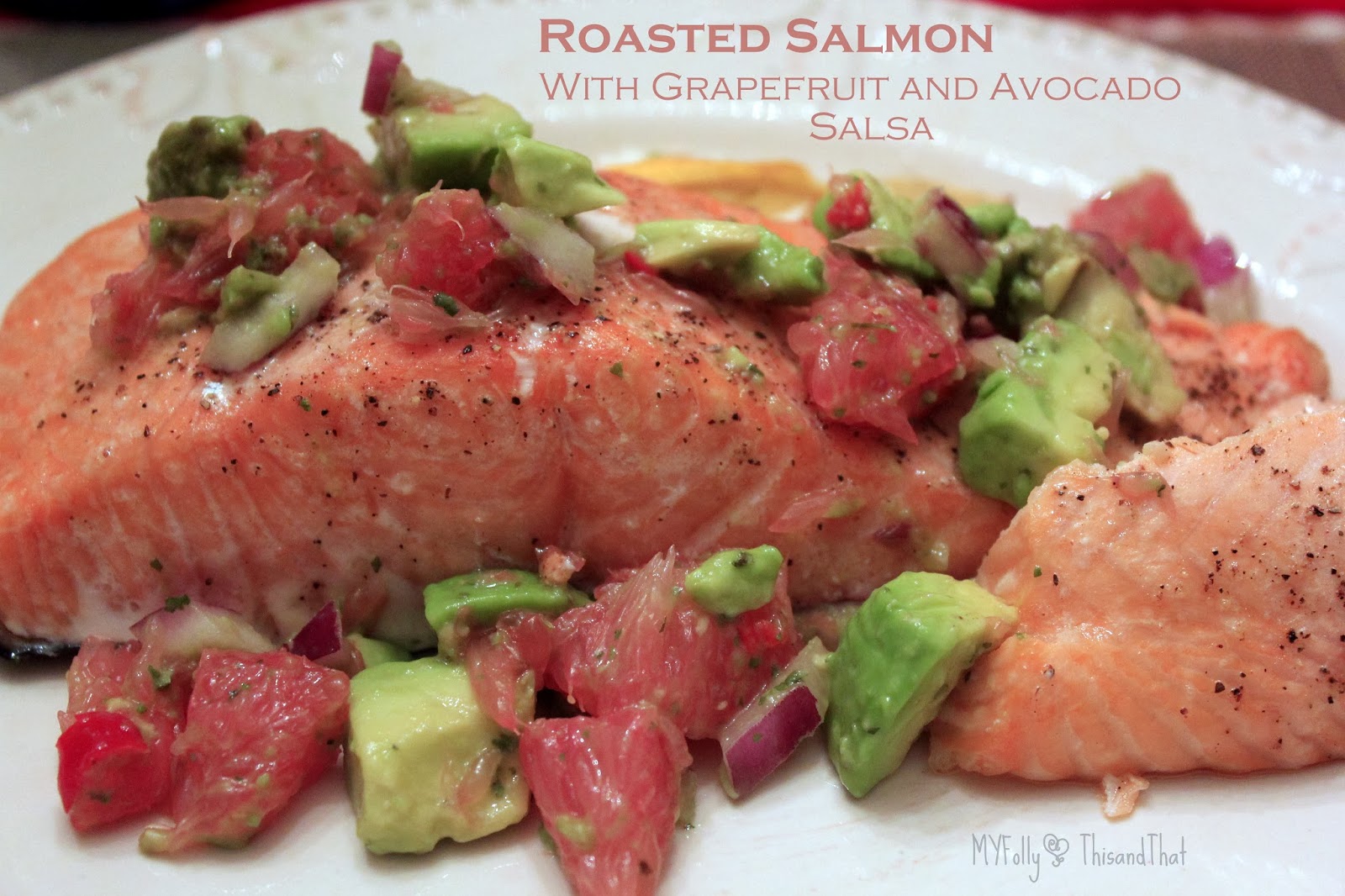 This and that Roasted Salmon with Grapefruit and Avocado Salsa