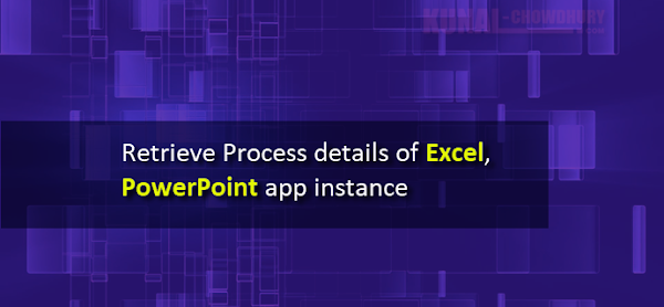 Here's how to retrieve Process details of Excel, PowerPoint app instance