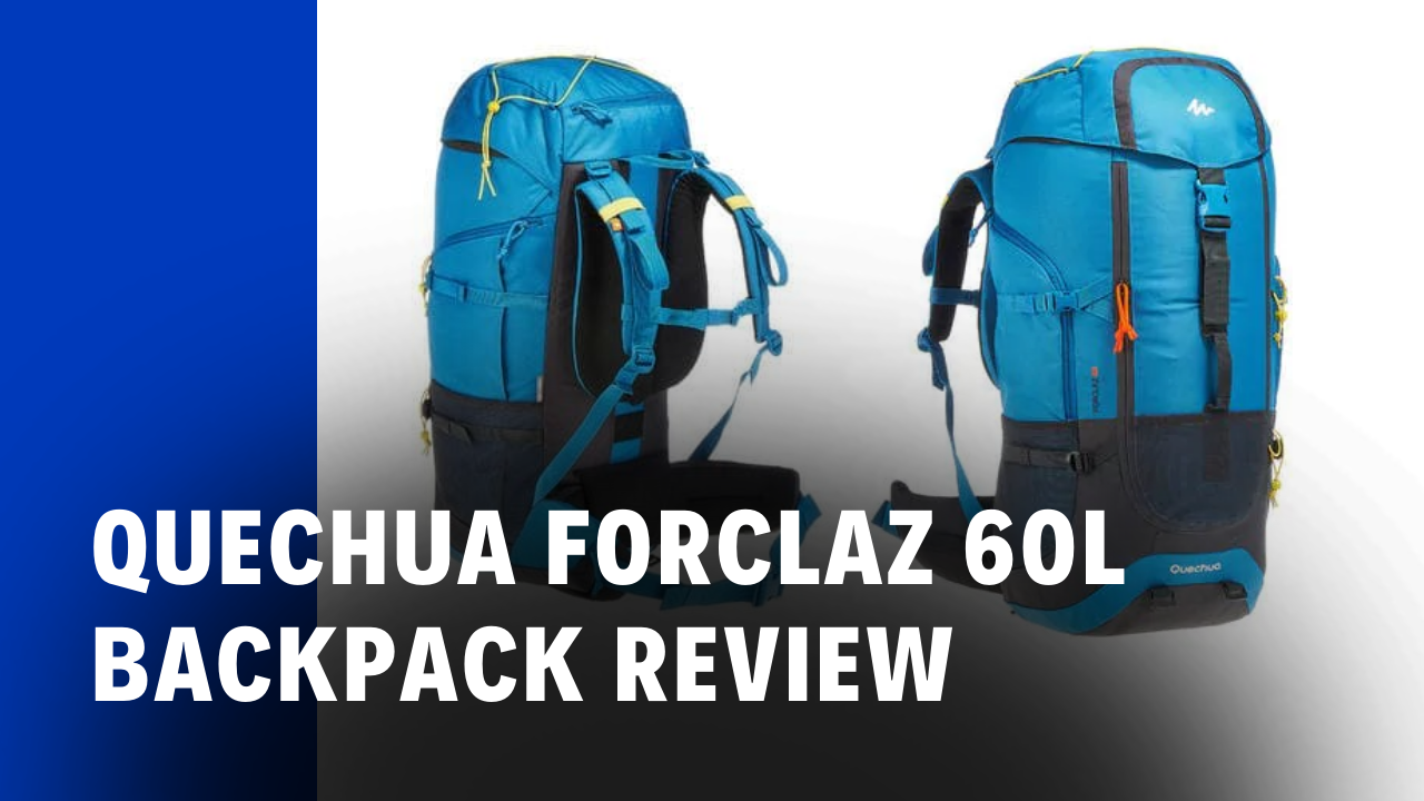 Quechua Forclaz 60L Share my Experience
