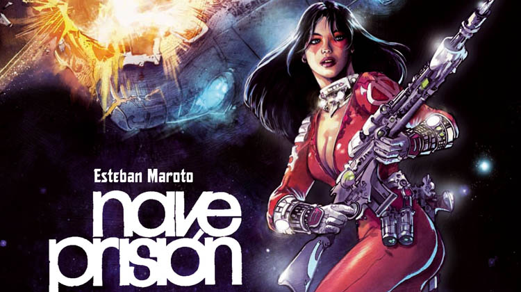 Nave Prisión, de Esteban Maroto y Bruce Jones [Reseña]