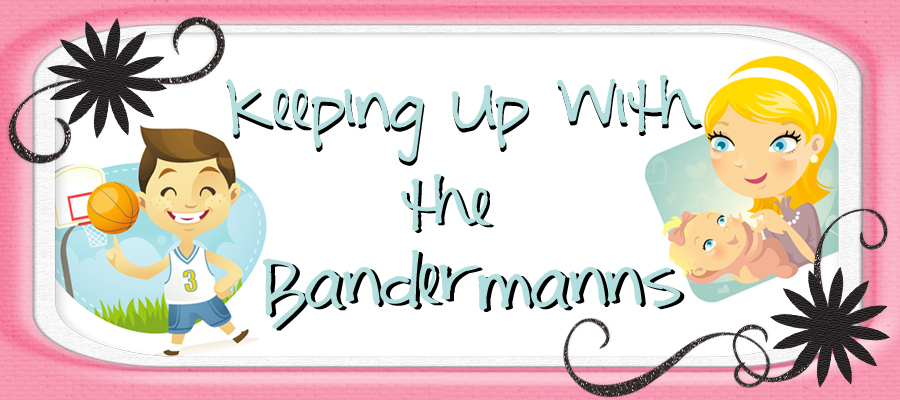 Keeping Up With The Bandermann's