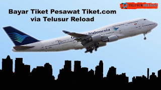Cara Bayar Tiket Pesawat Tiket.com via Telusur Reload