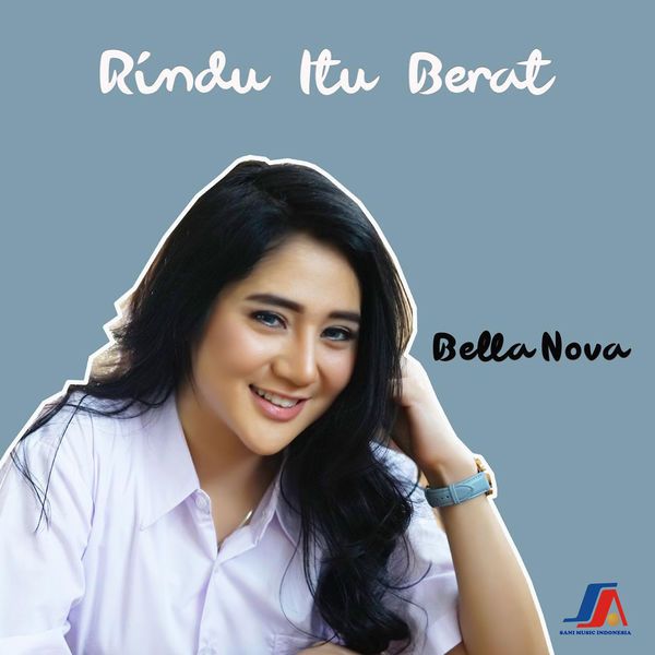 Bella Nova - Rindu Itu Berat