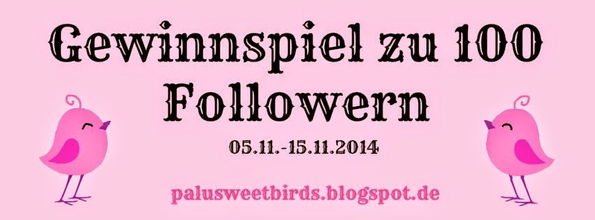 http://palusweetbirds.blogspot.de/2014/11/waaaahhhhhh-ich-habe-100-follower.html