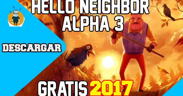 hello neighbor alpha 4 free download mega