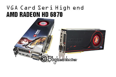 VGA Card Seri High end AMD RADEON HD 6870