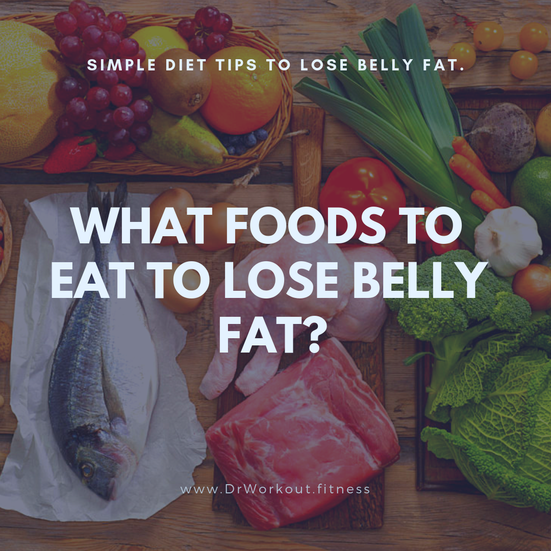 What foods to eat to lose belly fat?