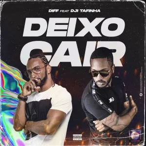 Download Mp3: Diff - Deixo Cair (Feat. Dji Tafinha) (Rap)