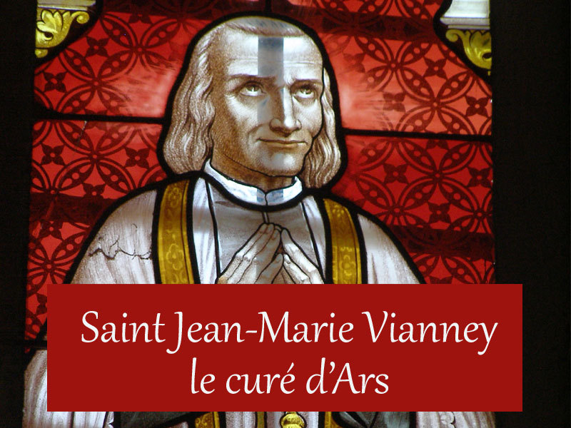 JeanMarie Vianney, le curé d'Ars (saint patron des curés de l'univers