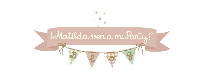 ♥ ¡Matilda ven a mi Party! ♥