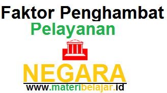 Faktor Penghambat Pelayanan Publik Dalam Administrasi Negara Menurut