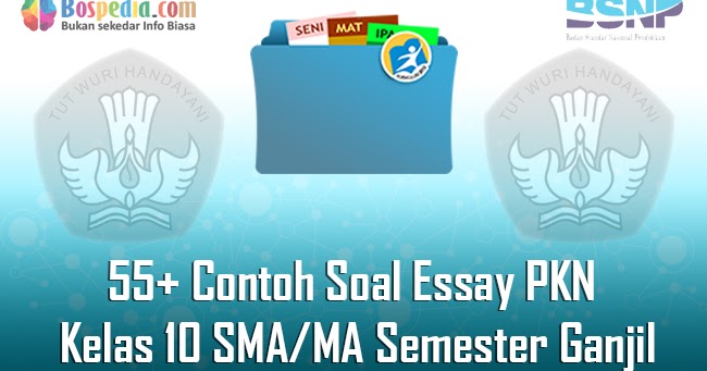 Lengkap 55 Contoh Soal Essay Pkn Kelas 10 Sma Ma Semester Ganjil Terbaru Bospedia