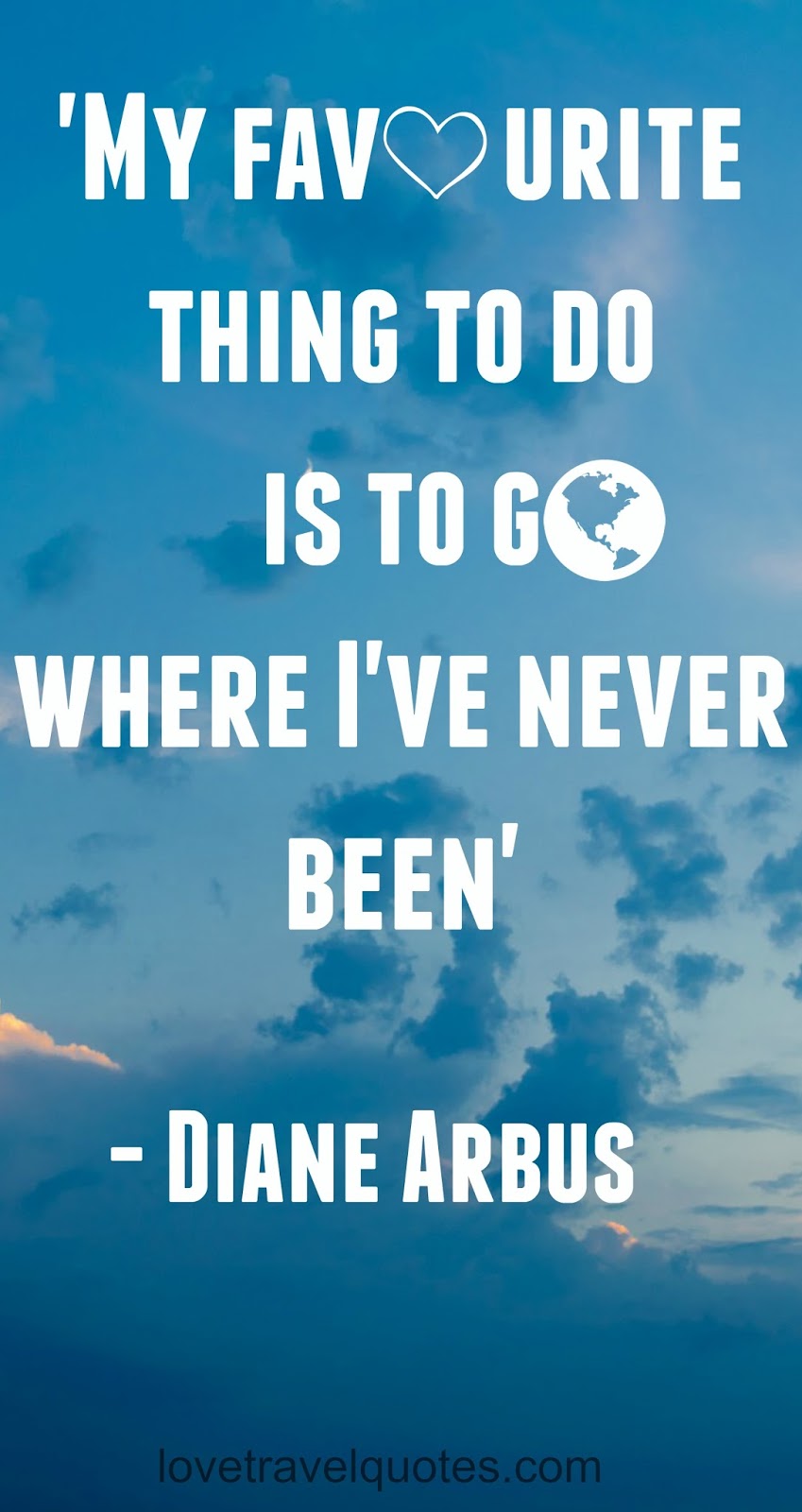 My favourite thing to do is to go where I've never been | Motivational