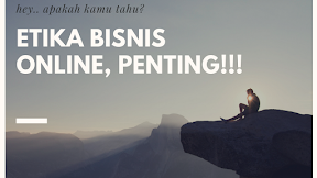 Pentingnya Etika Bisnis dalam Pemasaran online / Bisnis online