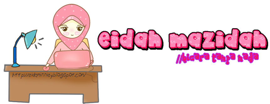 Eidah Mazidah ◕‿◕