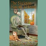 The Skeleton Haunts a House Book 3. in A Family Skeleton Mystery By Leigh Perry