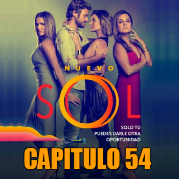 NUEVO SOL - CAPITULO 54 - NUEVO SOL - NOVELA