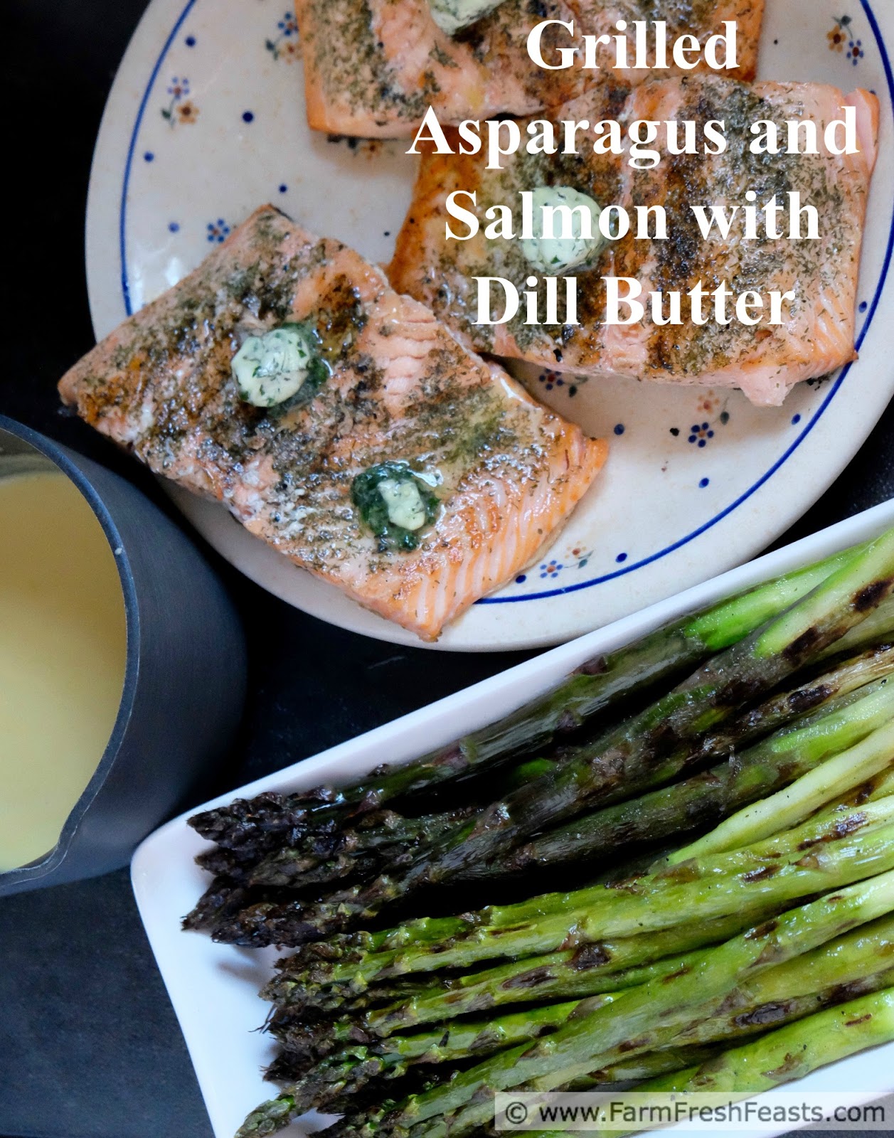 Farm Fresh Feasts Grilled Asparagus and Salmon with Dill Butter