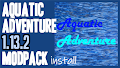 HOW TO INSTALL<br>Aquatic Adventure Modpack [<b>1.13.2</b>]<br>▽