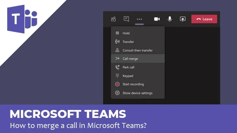 Call Merge feature comes to Microsoft Teams on desktop and web