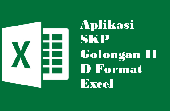 Aplikasi SKP Golongan II D Format Excel