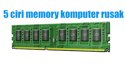 5 ciri-ciri ram/memory komputer rusak