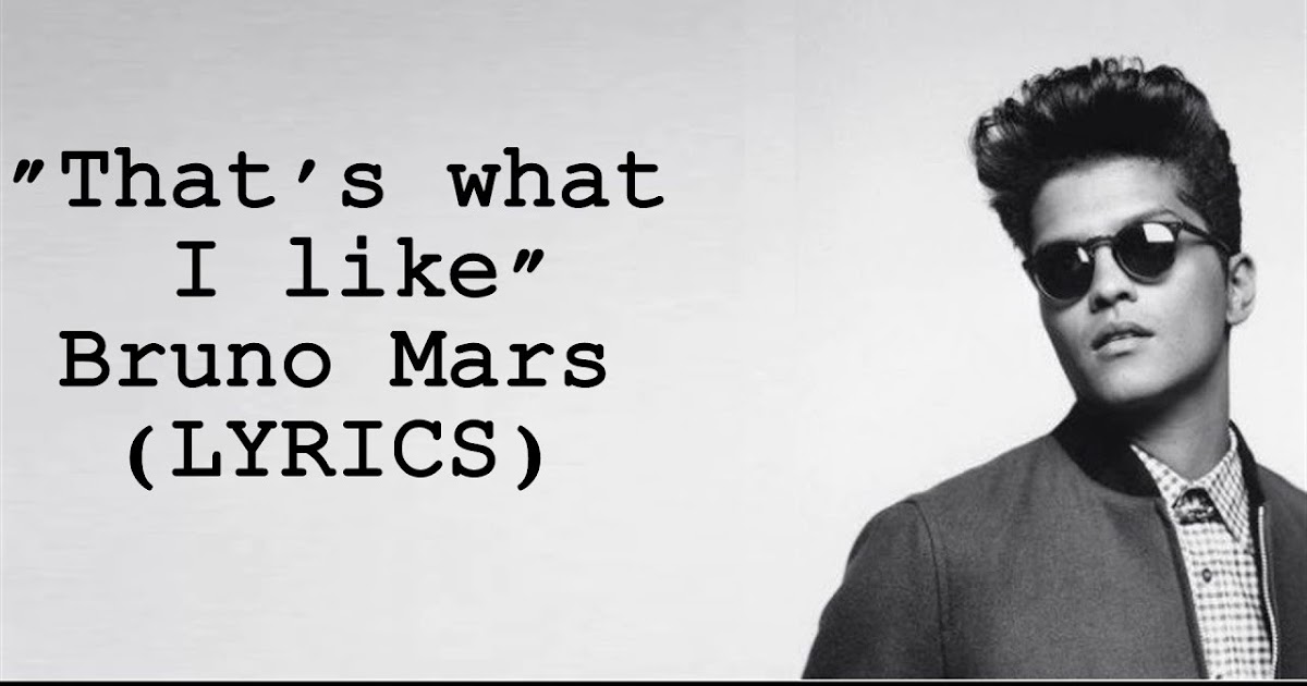 Heart Touching Lyrics Bruno Mars That’s What I Like Heart Touching Lyrics Bruno Mars That’s What I Like
