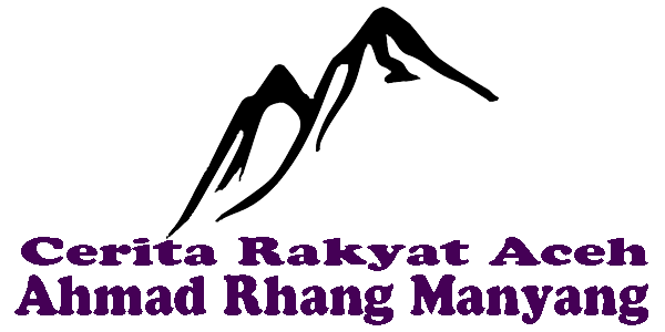 Ahmad Rhang Manyang, Cerita Rakyat Aceh