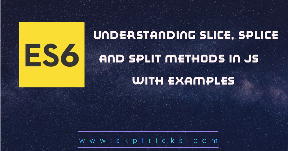 Understanding slice( ), splice( ), & split( ) methods in JavaScript ...