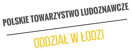 Polskie Towarzystwo Ludoznawcze Oddział    w Łodzi