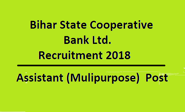  Bihar State Cooperative Bank Ltd Recruitment 2018 || Apply online for Assistant (Multipurpose) Post