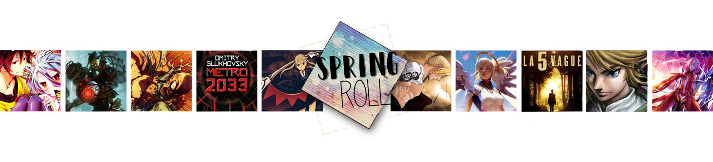 Spring Roll - Chroniques pour les geeks