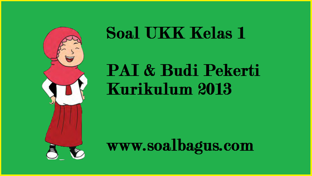 Soal Pat Kelas 1 Pai Dan Budi Pekerti Kurikulum 2013 Soalbagus Com