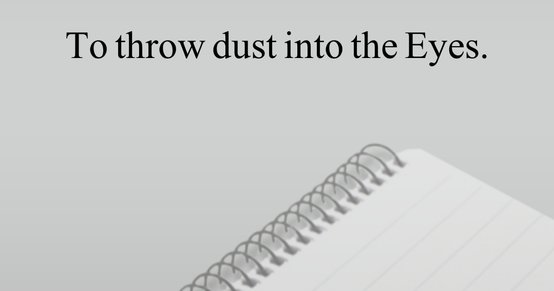 DIL KI DUNYA اردو انگریزی ضرب المثل آنکھ وں میں دُھول ڈالنا To throw dust into the Eyes