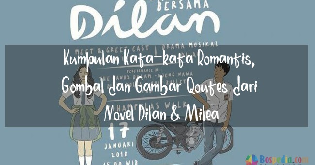 Kumpulan Katakata Romantis, Gombal dan Gambar Quotes dari Novel Dilan
