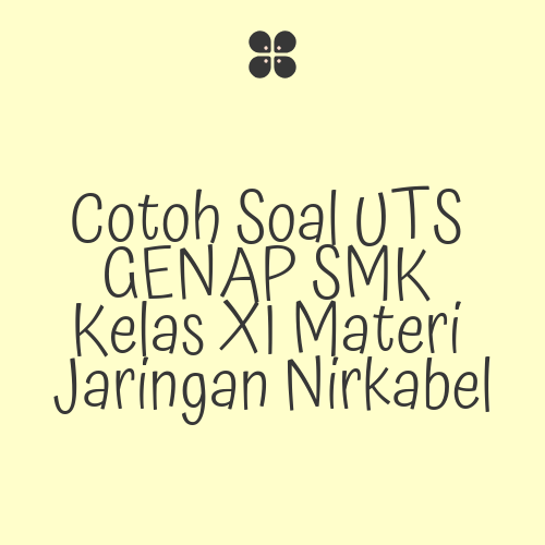 Contoh Soal Uts Genap Smk Kelas Xi Materi Jaringan Nirkabel Ruang Belajar