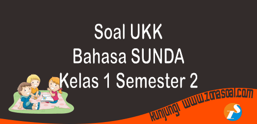 Soal UKK Bahasa Sunda Kelas 1 Semester 2