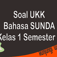 Latihan Soal UKK Bahasa Sunda Kelas 1 Semester 2 dan Kunci Jawaban