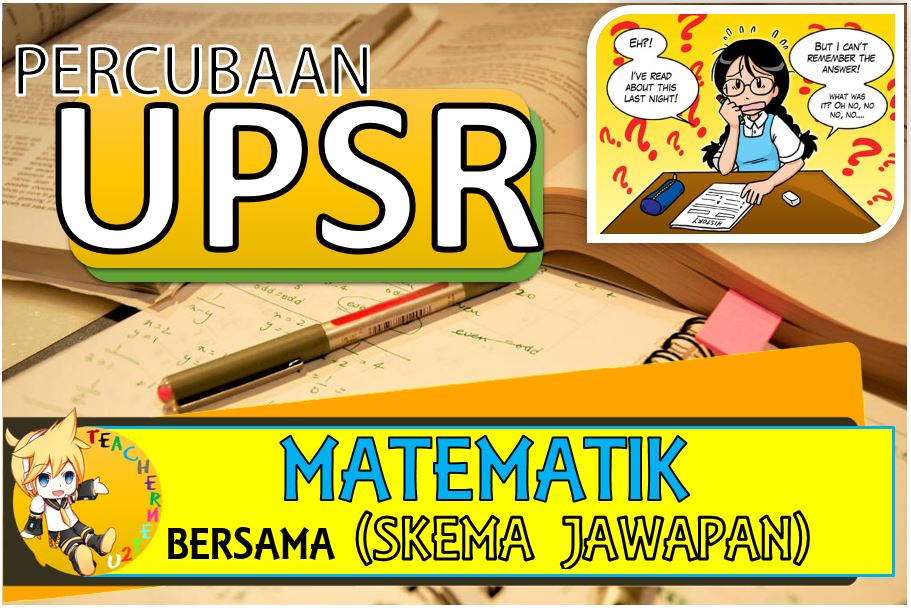 SOALAN PERCUBAAN UPSR MATEMATIK BESERTA SKEMA JAWAPAN