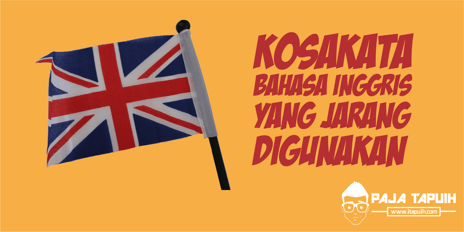 Kosakata Bahasa Inggris A-Z Yang Jarang Digunakan Dan Terjemahannya