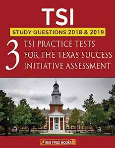 TSI Study Questions 2018 & 2019: Three TSI Practice Tests for the Texas Success Initiative Assessment