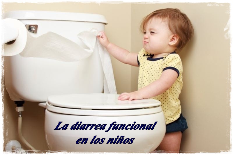 La diarrea funcional en el niño Con P de Pediatría La diarrea funcional en el niño Con P de Pediatría