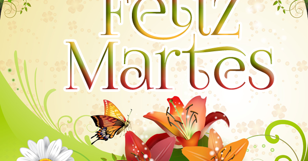 FELIZ MARTES.