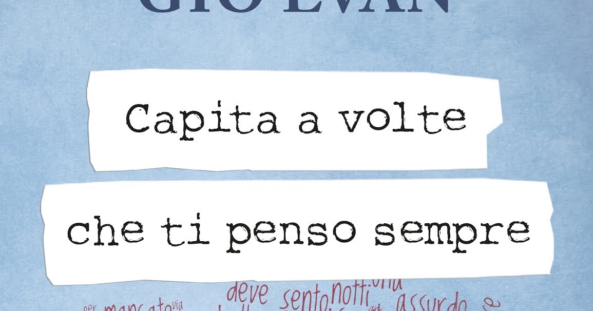 Bookspedia Anteprima Capita A Volte Che Ti Penso Sempre Di Gio Evan